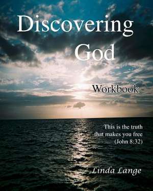 Discovering God Workbook de Mrs Linda L. Lange