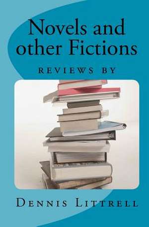 Novels and Other Fictions de Dennis Littrell