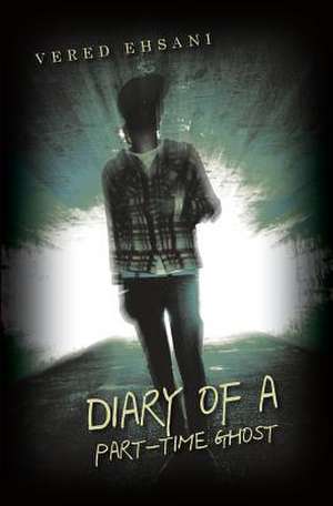 Diary of a Part-Time Ghost de Vered Ehsani