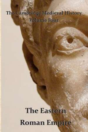 The Cambridge Medieval History Vol 4 - The Eastern Roman Empire de John Bagnell Bury