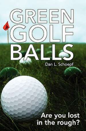 Green Golf Balls de MR Dan L. Schoepf