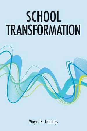 School Transformation de Jennings, Wayne B.