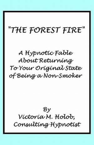 The Forest Fire de Victoria M. Holob