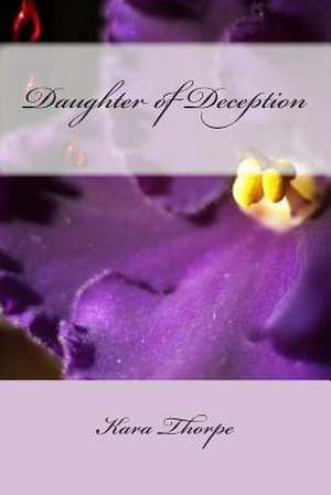 Daughter of Deception de Kara Thorpe