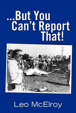 ...But You Can't Report That! de Leo McElroy