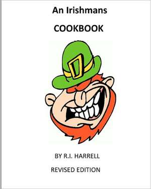 An Irishmans Cookbook by R.I.Harrell de R. I. Harrell