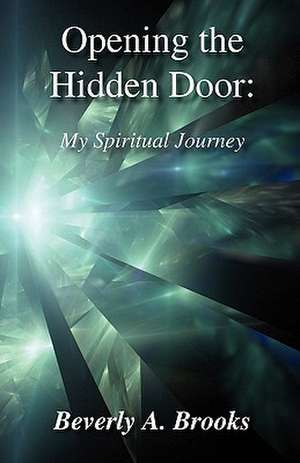 Opening the Hidden Door de Beverly A. Brooks