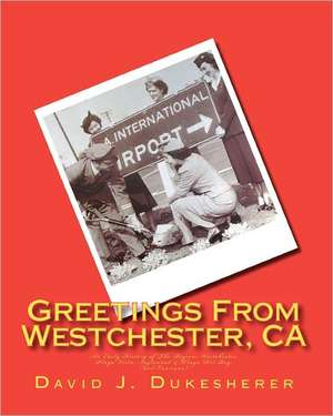 Greetings from Westchester, CA de David J. Dukesherer