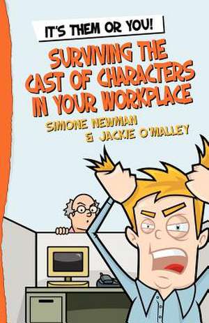 It's Them or You! Surviving the Cast of Characters in Your Workplace de Jackie O'Malley