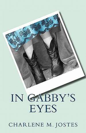 In Gabby's Eyes de Charlene M. Jostes