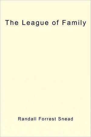 The League of Family de Randall Forrest Snead