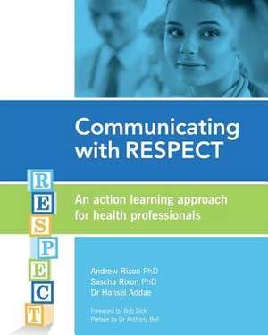 Communicating with Respect de Andrew Rixon Phd