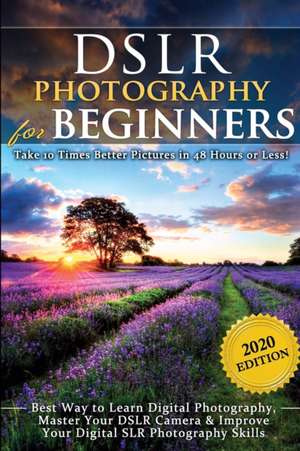 DSLR Photography for Beginners de Brian Black