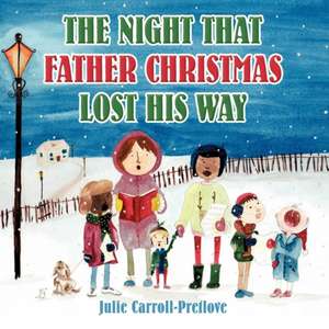 The Night That Father Christmas Lost His Way de Julie Carroll-Pretlove