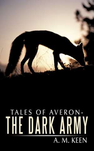 Tales of Averon - The Dark Army de A. M. Keen