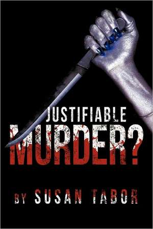 Justifiable Murder? de Susan Tabor