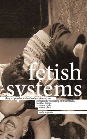 Fetish Systems de Raafat Majzoub