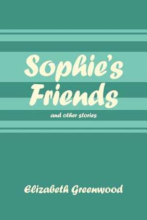 Sophie's Friends de Elizabeth Greenwood