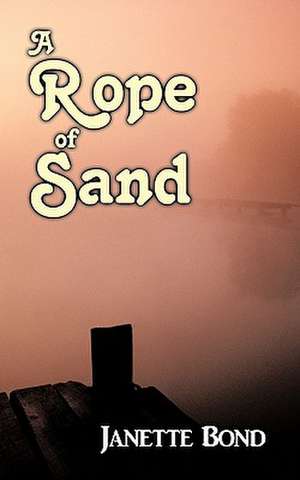 A Rope of Sand de Janette Bond