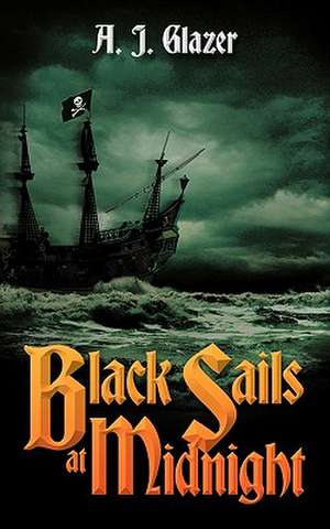 Black Sails at Midnight de A. J. Glazer