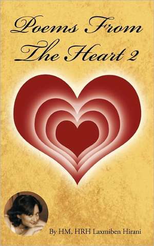 Poems from the Heart 2 de Hm Hrh Laxmiben Hirani