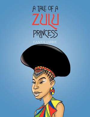 A Tale of a Zulu Princess de Fanta Jabbie