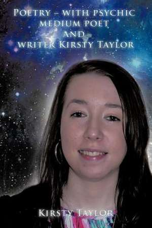 Poetry - With Psychic Medium Poet and Writer Kirsty Taylor de Kirsty Taylor