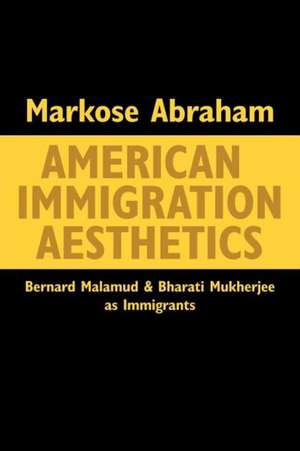 American Immigration Aesthetics de Markose Abraham