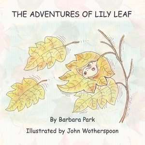 The Adventures of Lily Leaf de Barbara Park