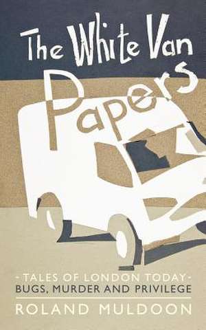 The White Van Papers de Roland Muldoon