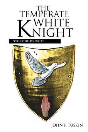 The Temperate White Knight de John F. Tuskin