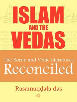 Islam and the Vedas de Rasamandala Das