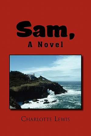 Sam, a Novel de Charlotte Lewis