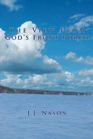 The View from God's Front Porch de J. J. Nason