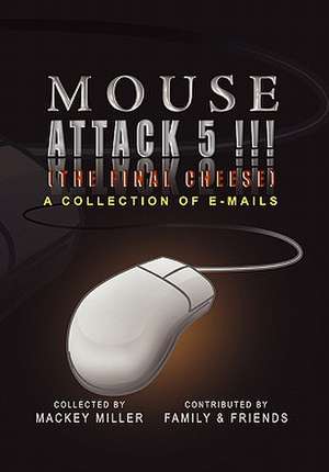 Miller, M: Mouse Attack 5!!! (The Final Cheese)