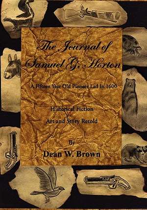 The Journal of Samuel G. Horton de Dean W. Brown