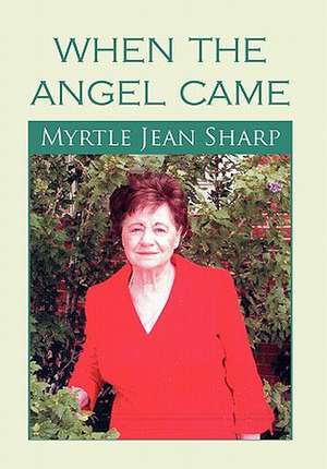 When the Angel Came de Myrtle Jean Sharp