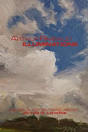 Arthur Rimbaud - ILLUMINATIONS de Joyce O. Lowrie