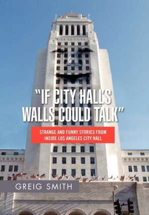 If City Hall's Walls Could Talk de Greig Smith