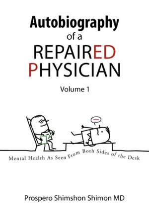 Autobiography of a Repaired Physician de Prospero Shimshon MD Shimon