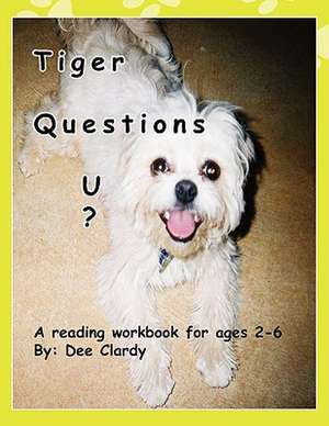 Tiger Questions U? de Dee Clardy