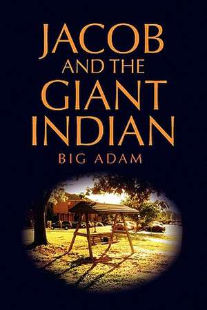 Jacob and the Giant Indian de Big Adam