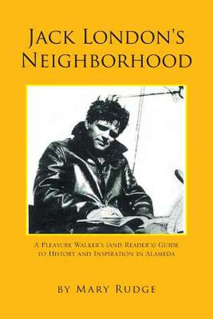 Jack London's Neighborhood de Mary Rudge