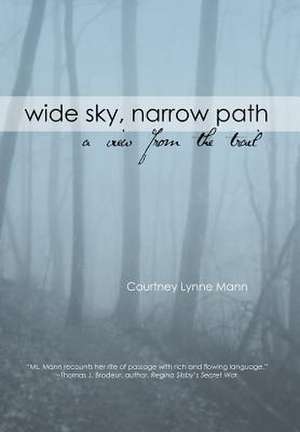 Wide Sky, Narrow Path de Courtney L. Mann