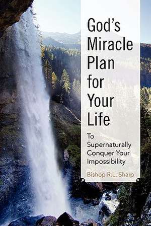 God's Miracle Plan for Your Life de R. L. Sharp