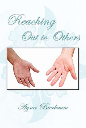 Reaching Out to Others de Agnes Bierbaum