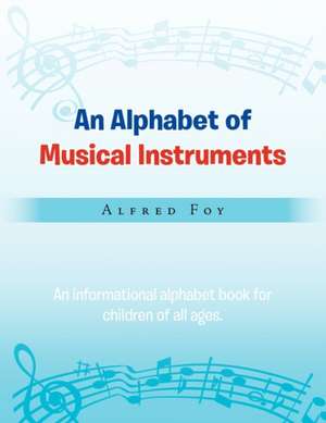 An Alphabet of Musical Instruments de Alfred Foy