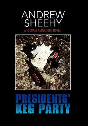 Presidents' Keg Party de Andrew Sheehy