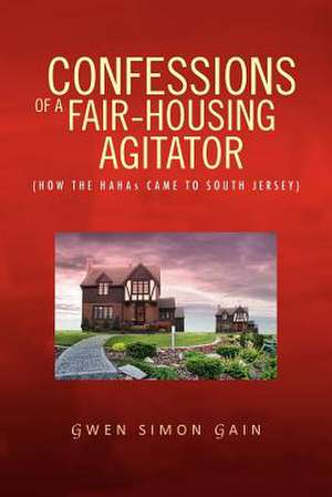 Confessions of a Fair-Housing Agitator de Gwen Simon Gain