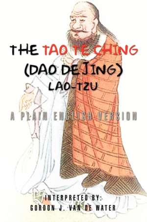 The Tao Te Ching (Dao De Jing) de Gordon J. Van De Water